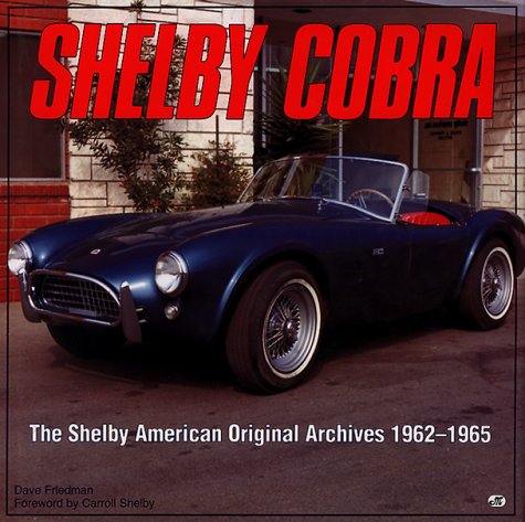 Shelby Cobra: The Shelby American Original Color Archives 1962-1965 Dave Friedman and Carroll Shelby - Wide World Maps & MORE!