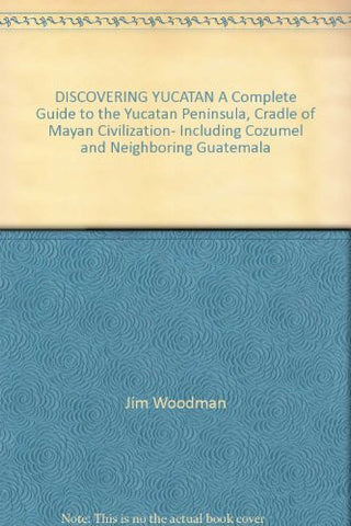 DISCOVERING YUCATAN A Complete Guide to the Yucatan Peninsula, Cradle of Mayan Civilization- Including Cozumel and Neighboring Guatemala - Wide World Maps & MORE! - Book - Wide World Maps & MORE! - Wide World Maps & MORE!