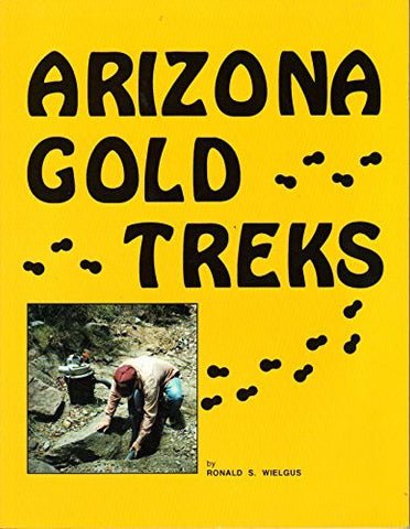 Arizona Gold Treks - Wide World Maps & MORE! - Book - Brand: Ronald S Wielgus - Wide World Maps & MORE!