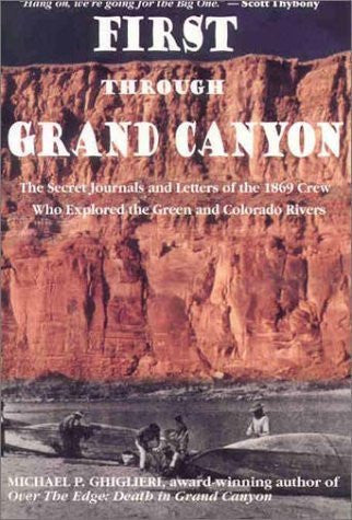 First Through Grand Canyon: The Secret Journals & Letters of the 1869 Crew Who Explored the Green & Colorado Rivers, revised edition - Wide World Maps & MORE! - Book - Brand: Puma Press - Wide World Maps & MORE!