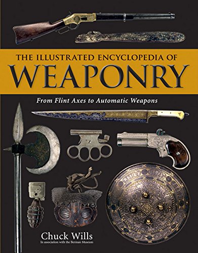 The Illustrated Encyclopedia of Weaponry: From Flint Axes to Automatic Weapons - Wide World Maps & MORE! - Book - Wide World Maps & MORE! - Wide World Maps & MORE!