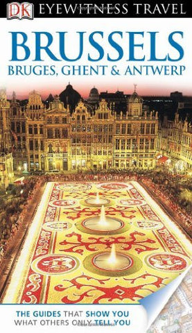 DK Eyewitness Travel Guide: Brussels, Bruges, Ghent & Antwerp - Wide World Maps & MORE! - Book - Wide World Maps & MORE! - Wide World Maps & MORE!