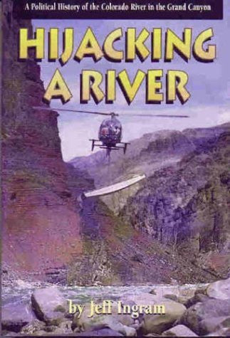Hijacking a River: A Political History of the Colorado River in the Grand Canyon - Wide World Maps & MORE! - Book - Brand: Vishnu Temple Press - Wide World Maps & MORE!