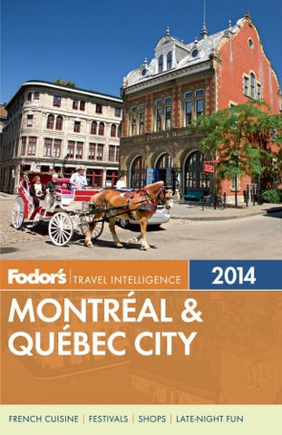 Fodor's Montreal & Quebec City 2014 (Full-color Travel Guide) Fodor's - Wide World Maps & MORE!