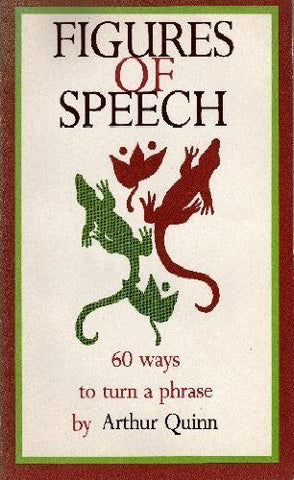 Figures of Speech ~ Sixty Ways to Turn a Phrase Quinn, Arthur - Wide World Maps & MORE!
