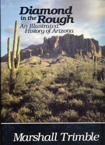 Diamond in the Rough: An Illustrated History of Arizona by Marshall Trimble (1988-12-02) - Wide World Maps & MORE! - Book - Wide World Maps & MORE! - Wide World Maps & MORE!