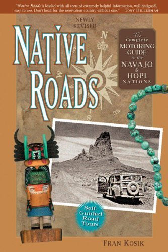 Native Roads: The Complete Motoring Guide to the Navajo and Hopi Nations, Newly Revised Edition - Wide World Maps & MORE! - Book - Brand: Rio Nuevo - Wide World Maps & MORE!