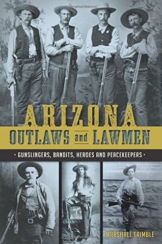 Arizona Outlaws and Lawmen (True Crime) - Wide World Maps & MORE! - Book - Trimble, Marshall - Wide World Maps & MORE!