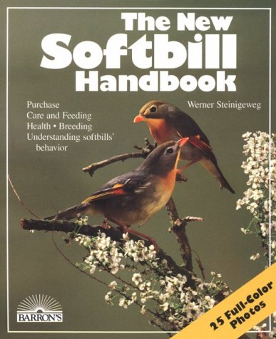 The New Softbill Handbook (New Pet Handbooks) Steinigeweg, Werner - Wide World Maps & MORE!