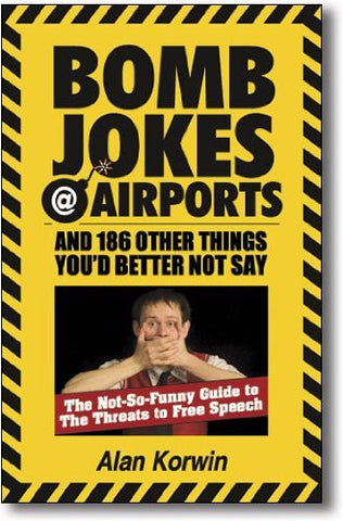 Bomb Jokes @ Airports and 186 Other Things You'd Better Not Say: The Not-So-Funny Guide to the Threa - Wide World Maps & MORE! - Book - Wide World Maps & MORE! - Wide World Maps & MORE!