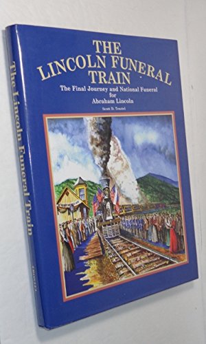 The Lincoln Funeral Train: The Final Journey and National Funeral for Abraham Lincoln - Wide World Maps & MORE!