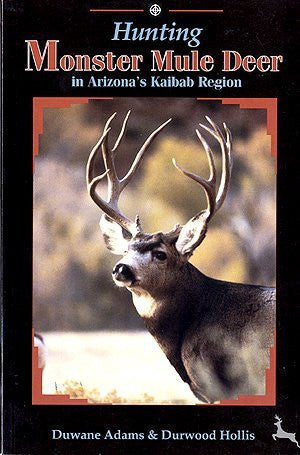 Hunting Monster Mule Deer in Arizona's Kaibab Region - Wide World Maps & MORE! - Book - Arizona Big Game Hunts - Wide World Maps & MORE!