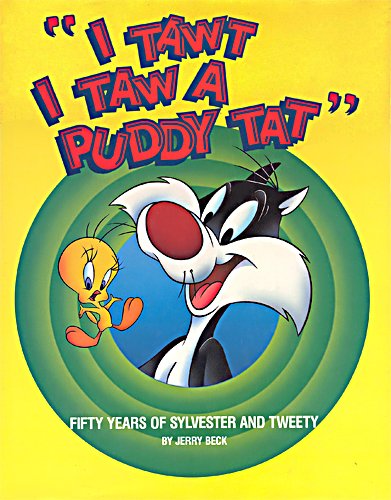 I Tawt I Taw a Puddy Tat: Fifty Years of Sylvester and Tweety - Wide World Maps & MORE!