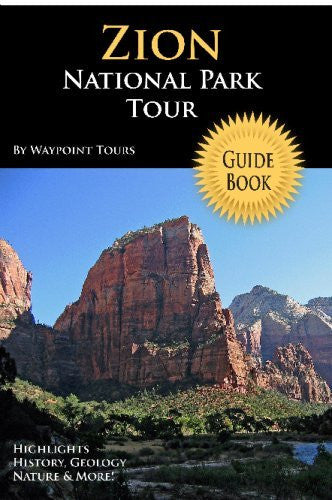 Zion National Park Tour Guide: Your Personal Tour Guide For Zion Travel Adventure! - Wide World Maps & MORE! - Book - Wide World Maps & MORE! - Wide World Maps & MORE!