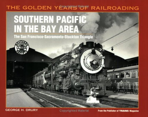 Southern Pacific in the Bay Area: The San Francisco-Sacramento-Stockton Triangle (Golden Years of Railroading) - Wide World Maps & MORE!