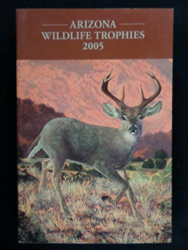 Arizona Wildlife Trophies 2005 - Wide World Maps & MORE! - Book - Wide World Maps & MORE! - Wide World Maps & MORE!