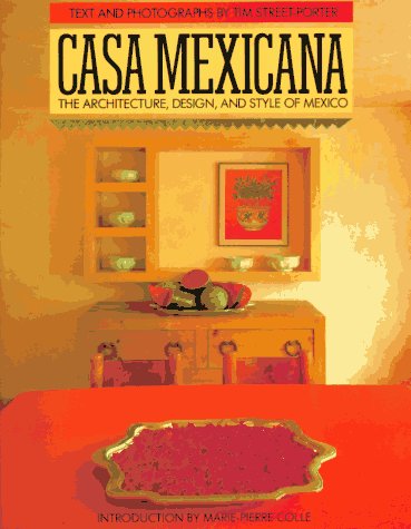 Casa Mexicana: The Architecture, Design, and Style of Mexico - Wide World Maps & MORE!