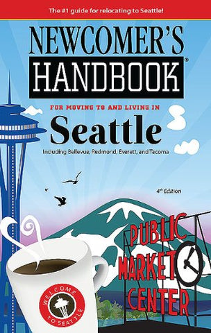 Newcomer's Handbook for Moving to and Living in Seattle: Including Bellevue, Redmond, Everett, and Tacoma - Wide World Maps & MORE! - Book - First Books - Wide World Maps & MORE!