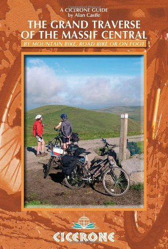 The Grand Traverse of the Massif Central: By Mountain Bike, Road Bike or On Foot (Cicerone Guides) - Wide World Maps & MORE! - Book - Brand: Cicerone Press Limited - Wide World Maps & MORE!