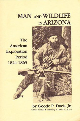 Man and Wildlife in Arizona: The American Exploration Period, 1824-1865 [JLW Archives] - Wide World Maps & MORE! - Book - Arizona Game and Fish Department - Wide World Maps & MORE!