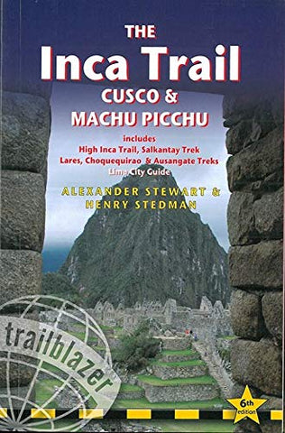 The Inca Trail, Cusco & Machu Picchu: Includes Santa Teresa Trek, Choquequirao Trek, Lares Trail, Ausangate Circuit & Lima City Guide (Trailblazer) - Wide World Maps & MORE!