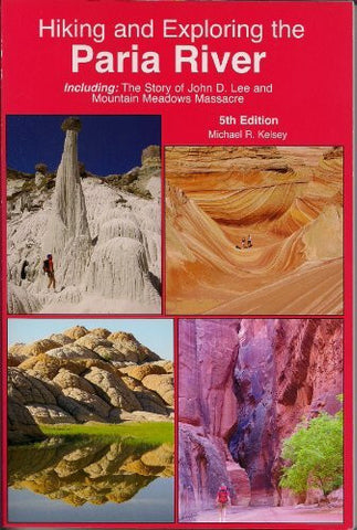 Hiking and Exploring the Paria River, 5th Edition 2010 - Wide World Maps & MORE! - Book - Kelsey Publishing Ltd - Wide World Maps & MORE!