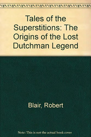 Tales of the Superstitions: The Origins of the Lost Dutchman Legend - Wide World Maps & MORE! - Book - Wide World Maps & MORE! - Wide World Maps & MORE!