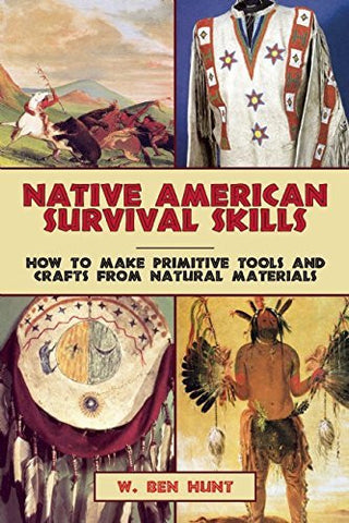 Native American Survival Skills: How to Make Primitive Tools and Crafts from Natural Materials - Wide World Maps & MORE! - Book - Hunt, W. Ben - Wide World Maps & MORE!