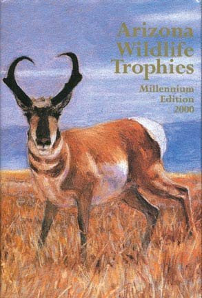 ARIZONA WILDLIFE TROPHIES. Millenium Edition 2000. - Wide World Maps & MORE!