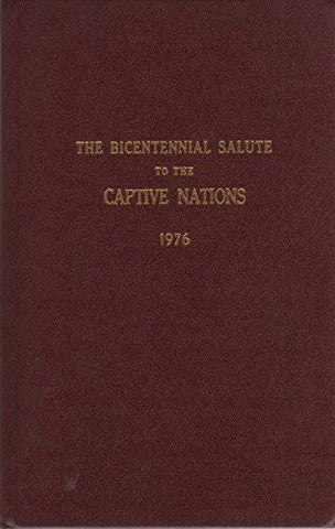 THE BICENTENNIAL SALUTE TO THE CAPTIVE NATIONS: 1976: HOUSE DOCUMENT 94-664, 95th CONGRESS, FIRST SESSION - Wide World Maps & MORE! - Book - Wide World Maps & MORE! - Wide World Maps & MORE!