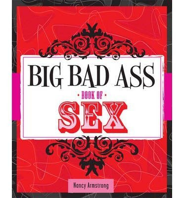 [ Big Bad Ass Book of Sex Armstrong, Nancy ( Author ) ] { Paperback } 2014 - Wide World Maps & MORE! - Book - Wide World Maps & MORE! - Wide World Maps & MORE!