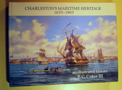 Charleston's Maritime Heritage, 1670-1865: An Illustrated History - Wide World Maps & MORE!