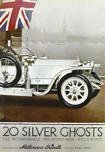 Twenty Silver Ghosts Rolls-Royce: The incomparable pre-World War I motorcar, 1907-1914 - Wide World Maps & MORE!