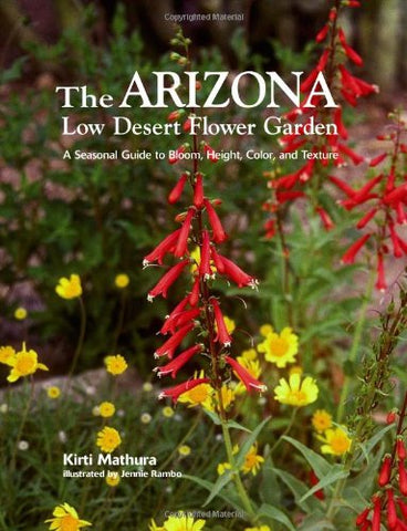 Arizona Low Desert Flower Garden, The: A Seasonal Guide to Bloom, Height, Color, and Texture - Wide World Maps & MORE!