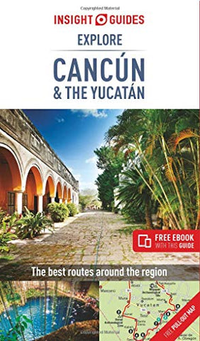 Insight Guides Explore Cancun & the Yucatan (Travel Guide with Free eBook) (Insight Explore Guides) - Wide World Maps & MORE!