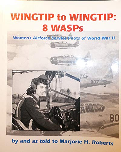 Wingtip to wingtip: 8 WASPS, Women's Airforce Service Pilots of World War II - Wide World Maps & MORE!