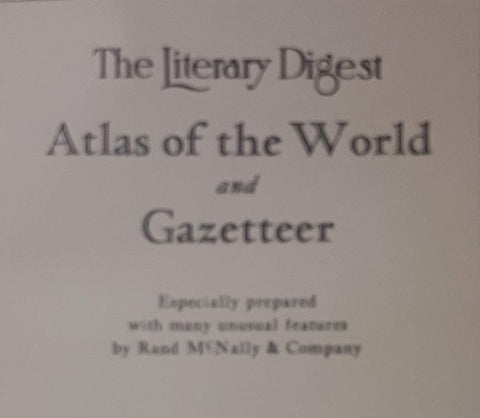 The Literary Digest Atlas of the World and Gazetteer Especially Prepared with Many Unusual Features By Rand McNally & Company - Wide World Maps & MORE!