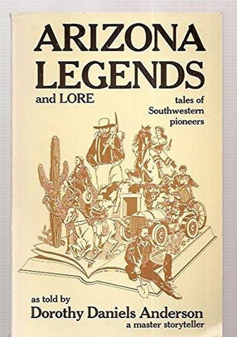 ARIZONA LEGENDS AND LORE: TALES OF SOUTHWESTERN PIONEERS - Wide World Maps & MORE! - Book - Wide World Maps & MORE! - Wide World Maps & MORE!