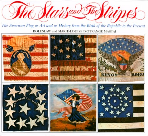 The Stars and the Stripes: The American Flag as Art and as History from the Birth of the Republic to the Present - Wide World Maps & MORE! - Book - Wide World Maps & MORE! - Wide World Maps & MORE!