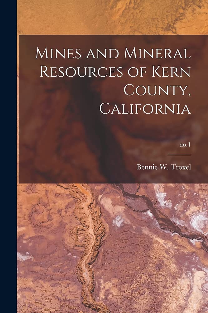 Mines and Mineral Resources of Kern County, California; no.1 [Paperback] Troxel, Bennie W - Wide World Maps & MORE!