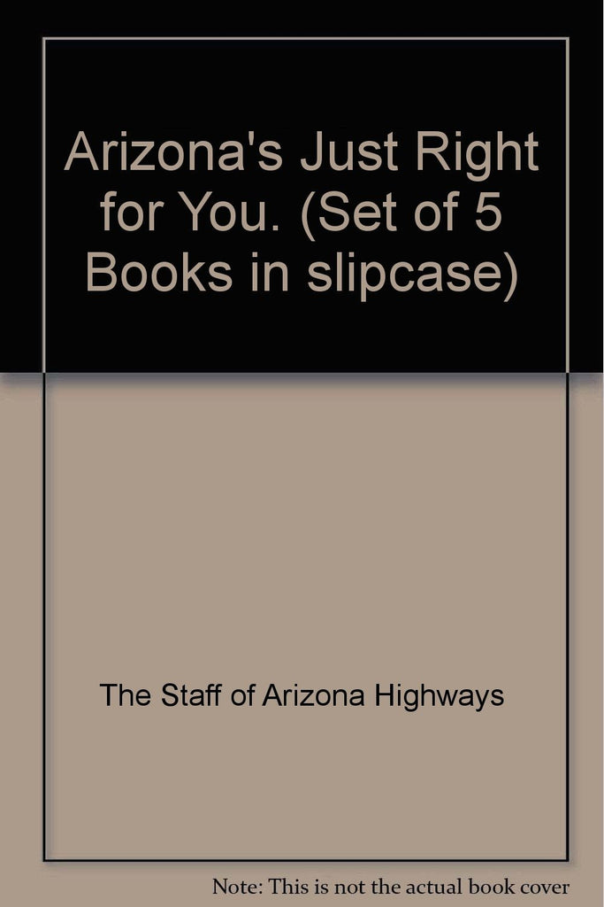 Arizona's Just Right for You. (Set of 5 Books in slipcase) [Paperback] The Staff of Arizona Highways - Wide World Maps & MORE!
