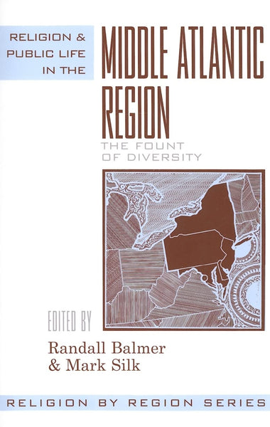 Religion and Public Life in the Middle Atlantic Region: Fount of Diversity (Religion by Region) (Volume 8) [Paperback] Balmer, Randall; Silk, Mark; Klaff, Vivian; Fisher, James; Grossman, Lawrence; Hudnut-Beumler, James and Cadge, Wendy - Wide World Maps & MORE!