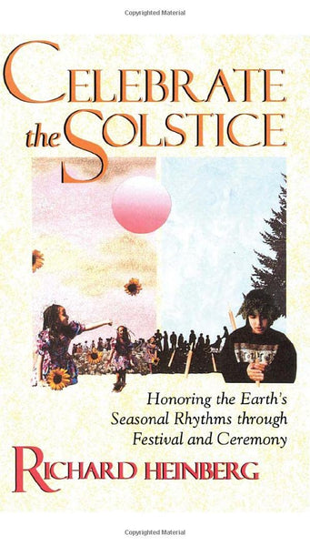 Celebrate the Solstice: Honoring the Earth's Seasonal Rhythms through Festival and Ceremony [Paperback] Heinberg, Richard - Wide World Maps & MORE!