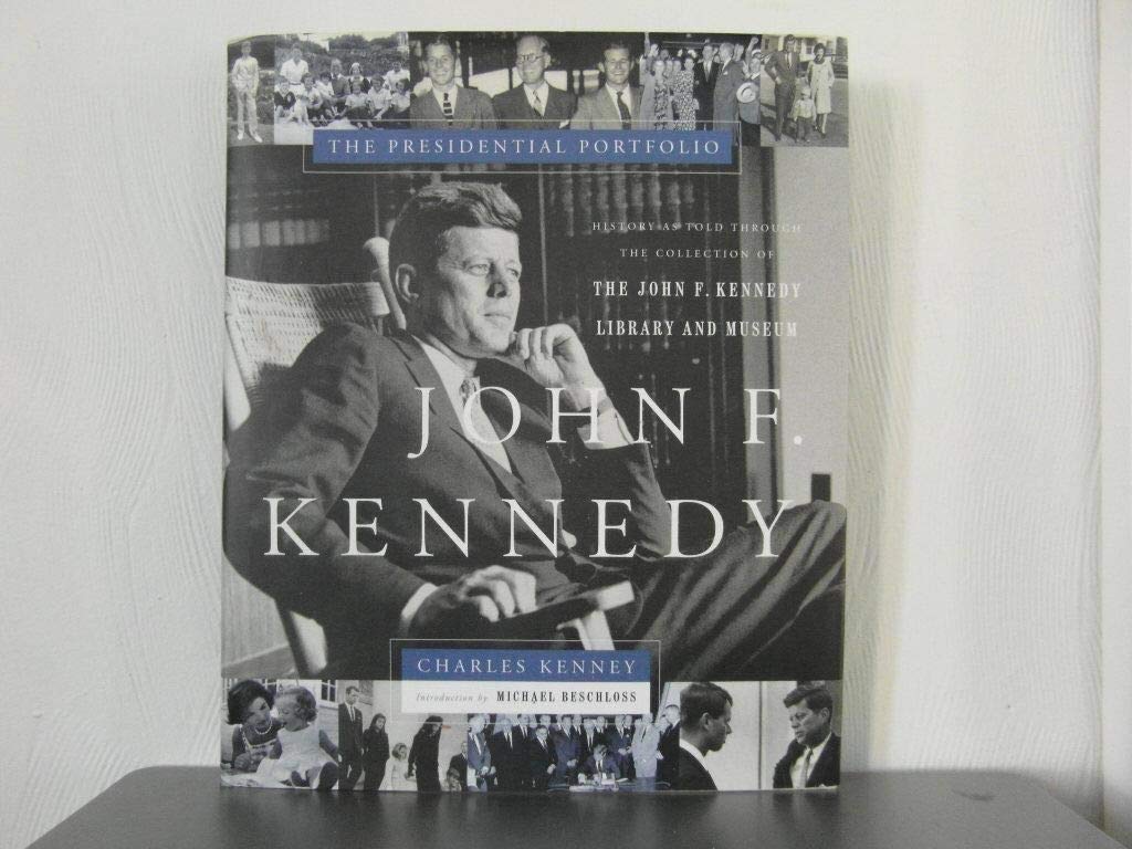 John F. Kennedy: The Presidential Portfolio: History as Told Through the John F. Kennedy Library and Museum [Hardcover] Kenney, Charles C. and Kenney, Charles - Wide World Maps & MORE!