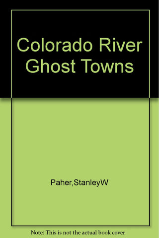 Colorado River Ghost Towns - Wide World Maps & MORE!
