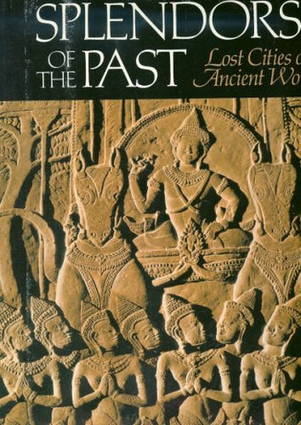 Splendors of the Past, Lost Cities of the Ancient World [Unknown Binding] - Wide World Maps & MORE!