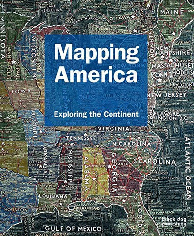 Mapping America: Exploring the Continent (Mapping (Black Dog)) - Wide World Maps & MORE! - Book - Wide World Maps & MORE! - Wide World Maps & MORE!