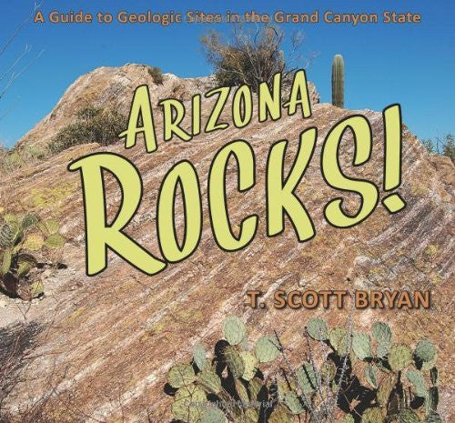 Arizona Rocks!: A Guide to Geologic Sites in the Grand Canyon State - Wide World Maps & MORE! - Book - Bryan, T. Scott - Wide World Maps & MORE!