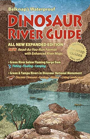 2017 Belknap's Waterproof Dinosaur River Guide-All New Expanded Edition - Wide World Maps & MORE! - Book - Westwater Books - Wide World Maps & MORE!