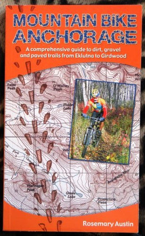 Mountain Bike Anchorage: A Comprehensive Guide to Dirt, Gravel and Paved Bicycle Trails from Eklutna Lake to Girdwood - Wide World Maps & MORE! - Book - Brand: Publication Consultants - Wide World Maps & MORE!